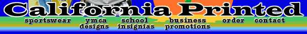 California Printed has sportswear, insignias for schools, the YMCA, contractor's promotions printing and embroidery (navigation image)